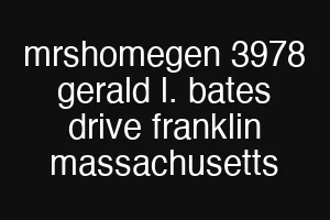 mrshomegen 3978 gerald l. bates drive franklin massachusetts