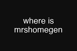 where is mrshomegen
