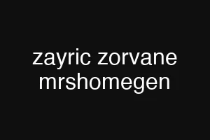 zayric zorvane mrshomegen